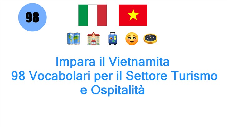 Impara il Vietnamita: 98 Vocabolari per il Settore Turismo e Ospitalità